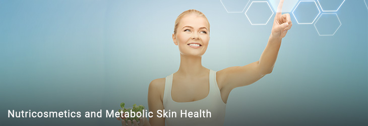 Nutricosmetics and Metabolic Skin Health